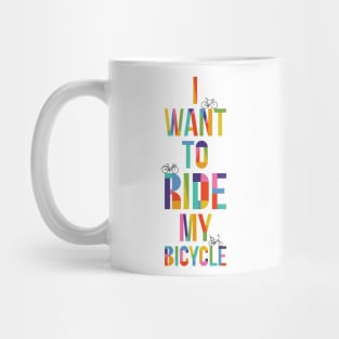 I want to ride my bicycle Mug